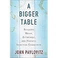 A Bigger Table: Building Messy, Authentic, and Hopeful Spiritual Community