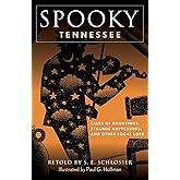 Spooky Tennessee: Tales of Hauntings, Strange Happenings, and Other Local Lore
