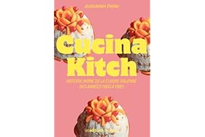 CUCINA KITCH : HISTOIRE INTIME DE LA CUISINE ITALIENNE DES ANNÉES 1960 À 1980