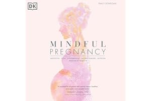 Mindful Pregnancy: Meditation, Yoga, Hypnobirthing, Natural Remedies and Nutrition