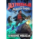 Jax Freeman and the Phantom Shriek (Freedom Fire, 1)