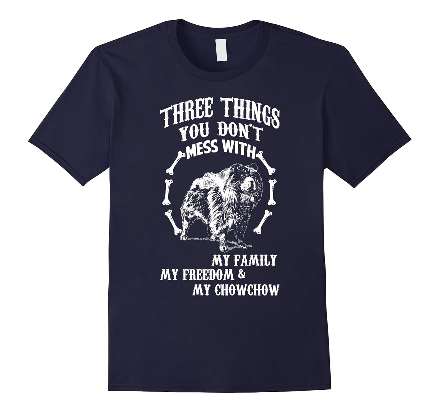 Don't Mess With My Family My Freedom My Chowchow T Shirt-ANZ