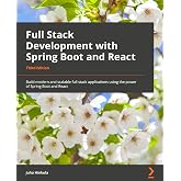 Full Stack Development with Spring Boot and React: Build modern and scalable web applications using the power of Java and React