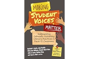 Making Student Voices Matter: Implementing Culturally Sustaining Literacy Practices in Pre-K-12 Classrooms
