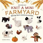 Knit a Mini Farmyard: 20 tiny patterns to knit