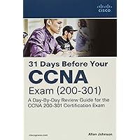 31 Days Before your CCNA Exam: A Day-By-Day Review Guide for the CCNA 200-301 Certification Exam