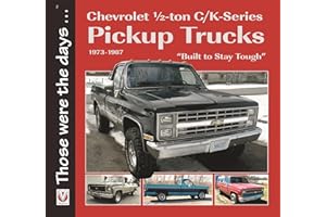 Chevrolet ½-ton C/K-Series Pickup Trucks 1973-1987: – “Built to Stay Tough”