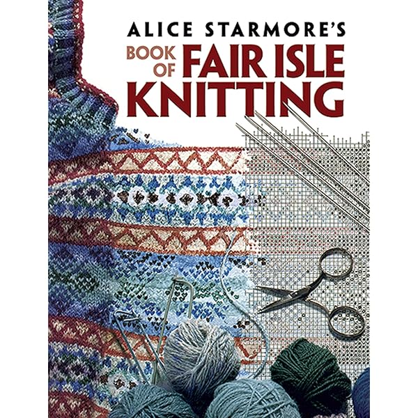 The Art of Fair Isle Knitting: History, Technique, Color