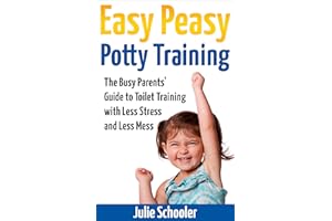 Easy Peasy Potty Training: The Busy Parents' Guide to Toilet Training with Less Stress and Less Mess
