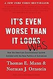 It's Even Worse Than It Looks: How the American Constitutional System Collided with the New Politics of Extremism