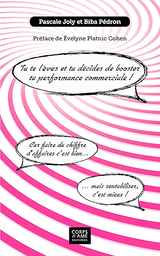 Download Tu te lèves et tu décides de booster ta performance commerciale !: Car faire du chiffre d'affaires c'est bien… mais rentabiliser c'est mieux ! (COR.MANAG.GEST.) PDF