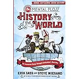 The Mental Floss History of the World: An Irreverent Romp Through Civilization's Best Bits