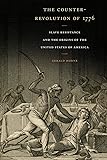 The Counter-Revolution of 1776: Slave Resistance and the Origins of the United States of America