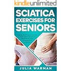 Sciatica Exercises for Seniors: Step by Step Program on How to Deal with Sciatica Pain, Back Pains, and Everyday Pain for Sen