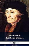 Delphi Collected Works of Desiderius Erasmus (Illustrated) (Delphi Series Nine Book 12)