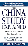 The China Study Explained: Analysis & Review of The China Study By T. Colin Campbell & Thomas M. Campbell