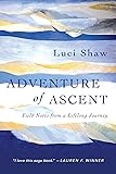 Adventure of Ascent: Field Notes from a Lifelong Journey