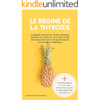 Le Régime de la Thyroïde: Comment booster votre énergie, perdre du poids et activer votre métabolisme tout en maintenant… book cover Le Régime de la Thyroïde: Comment booster votre énergie, perdre du poids et activer votre métabolisme tout en maintenant… book cover