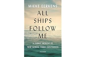 All Ships Follow Me: A Family Memoir of War Across Three Continents