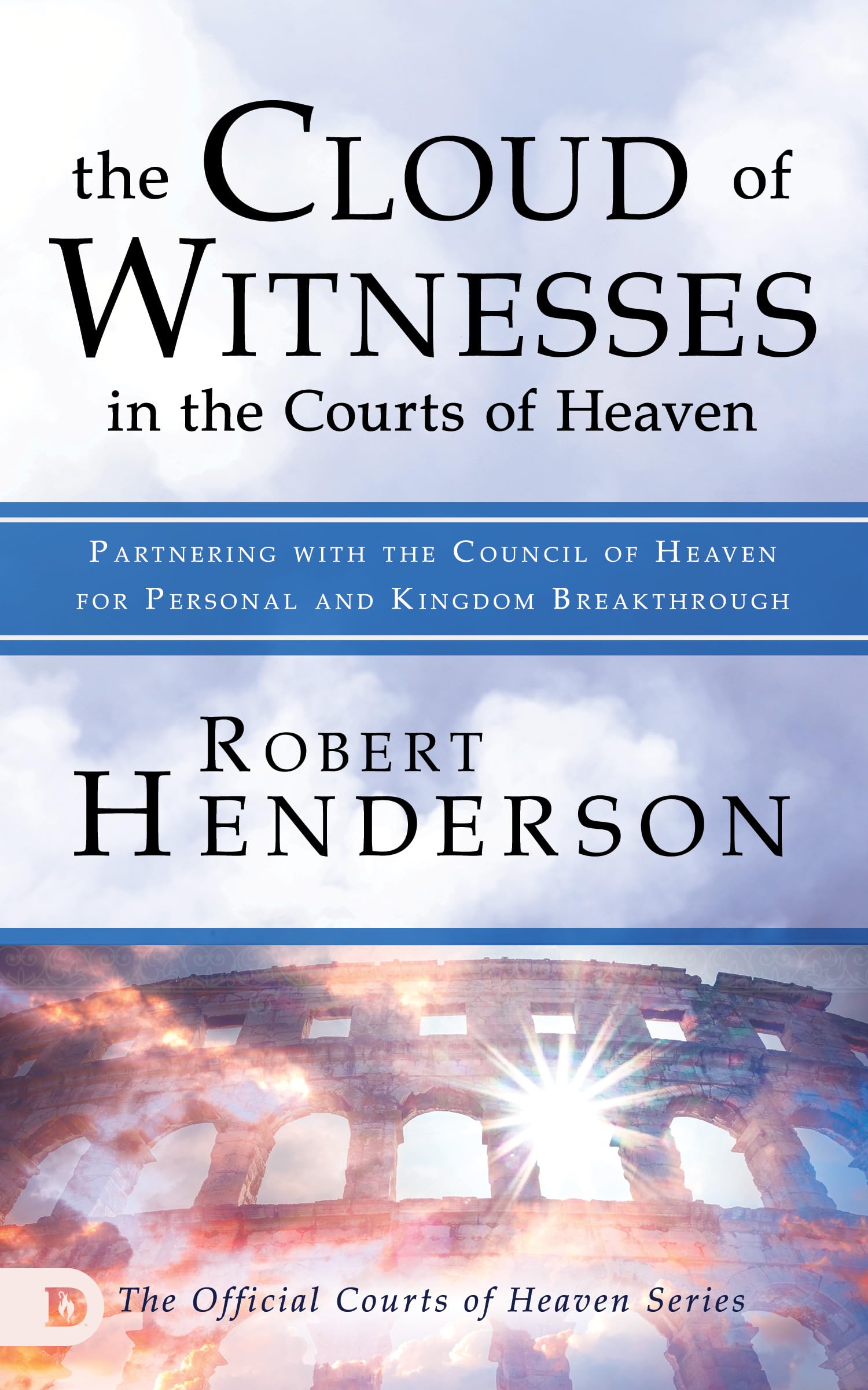 The Cloud of Witnesses in the Courts of Heaven: Partnering with the Council of Heaven for Personal and Kingdom Breakthrough The Cloud of Witnesses in the Courts of Heaven: Partnering with the Council of Heaven for Personal and Kingdom Breakthrough Paperback