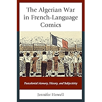 The Algerian War in French-Language Comics: Postcolonial Memory, History, and Subjectivity (After the Empire: The… book cover The Algerian War in French-Language Comics: Postcolonial Memory, History, and Subjectivity (After the Empire: The… book cover