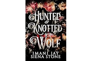 Hunted & Knotted By The Wolf: A Wolf Shifter, Omegaverse, Dark Fairytale Retelling (Knotty Fairytales)