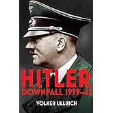 Hitler: Volume II: Downfall 1939-45 (Hitler Biographies)