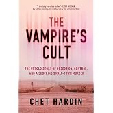 The Vampire's Cult: The Untold Story of Obsession, Control, and a Shocking Small-Town Murder