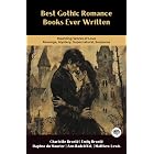Best Gothic Romance Books Ever Written: Haunting Works of Love, Revenge, Mystery, Supernatural, Suspense (Including Jane Eyre, Wuthering Heights, Rebecca &amp; more!)