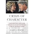 Crisis of Character: A White House Secret Service Officer Discloses His Firsthand Experience with Hillary, Bill, and How They