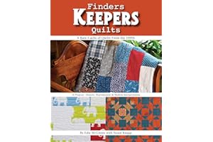 Finders Keepers Quilts: A Rare Cache of Quilts from the 1900s - 15 Projects - Historic, Reproduction & Modern interpretations