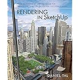 Rendering in SketchUp: From Modeling to Presentation for Architecture, Landscape Architecture, and Interior Design