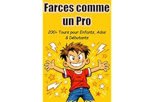 Farces comme un Pro – 200+ Tours pour Enfants, Ados & Débutants: Le Guide Ultime des Farces Sans Danger — Blagues Hilarantes 