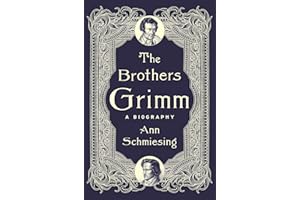 The Brothers Grimm: A Biography