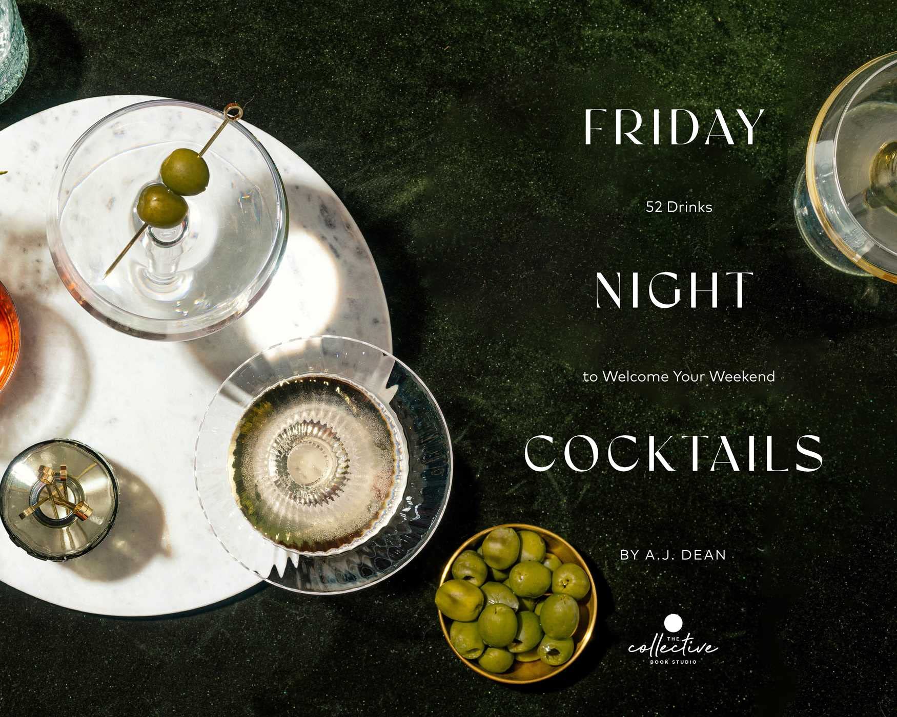 Friday Night Cocktails: 52 Drinks to Welcome Your Weekend (Cheers to the Week)