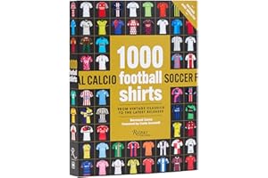 1000 Football Shirts Revised and Updated: From Vintage Classics to the Latest Releases