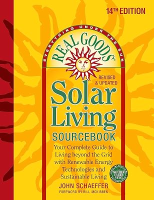 Real Goods Solar Living Sourcebook: Your Complete Guide to Living beyond the Grid with Renewable Energy Technologies and Sustainable Living - 14th ... and Updated (Everything Under the Sun)