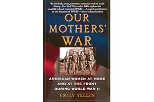 Our Mothers' War: American Women at Home and at the Front During World War II