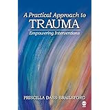 A Practical Approach to Trauma: Empowering Interventions
