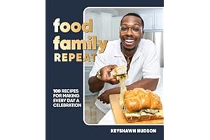 Food Family Repeat: Recipes for Making Every Day a Celebration: A Cookbook