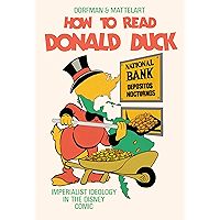 How to Read Donald Duck: Imperialist Ideology in the Disney Comic book cover How to Read Donald Duck: Imperialist Ideology in the Disney Comic book cover