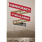 Democracy, Islam, and Secularism in Turkey (Religion, Culture, and Public Life Book 11)