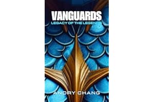 VANGUARDS Legacy of the Legends: An Urban Superhero Fantasy Story (VANGUARDS League of Legends Book 1)