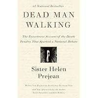 Dead Man Walking: The Eyewitness Account Of The Death Penalty That Sparked a National Debate