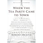 When the Tea Party Came to Town: Inside the U.S. House of Representatives' Most Combative, Dysfunctional, and Infuriating Ter