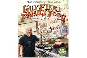 Guy Fieri Family Food: 125 Real-Deal Recipes--Kitchen Tested, Home Approved