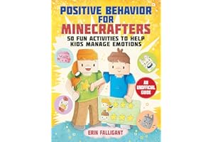 Positive Behavior for Minecrafters: 50 Fun Activities to Help Kids Manage Emotions