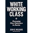 White Working Class: Overcoming Class Cluelessness in America