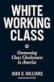 White Working Class: Overcoming Class Cluelessness in America