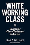 White Working Class: Overcoming Class Cluelessness in America